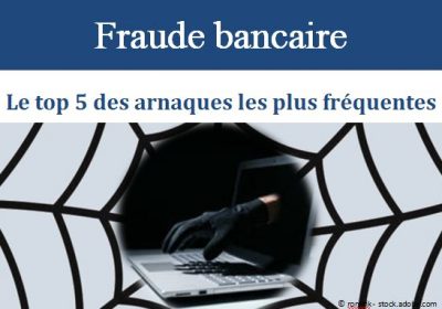 Kit Fraude bancaire. Le top 5 des arnaques les plus fréquentes